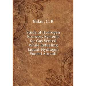   While Refueling Liquid Hydrogen Fueled Aircraft C. R Baker Books