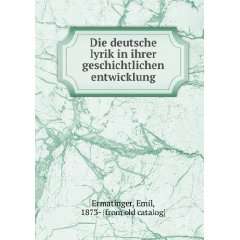 Die deutsche lyrik in ihrer geschichtlichen entwicklung Emil, 1873 