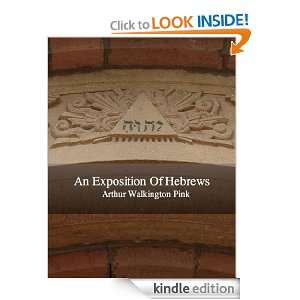  An Exposition of Hebrews eBook Arthur W. Pink Kindle 