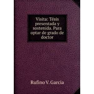   sostenida. Para optar de grado de doctor Rufino V. Garcia Books