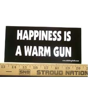  Happiness Is A Warm Gun Bumper Sticker / Decal Automotive