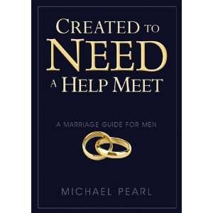  Created to Need a Help Meet A Marriage Guide For Men 