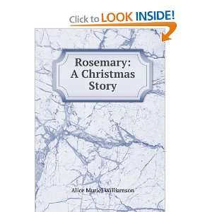    Rosemary A Christmas Story Alice Muriel Williamson Books