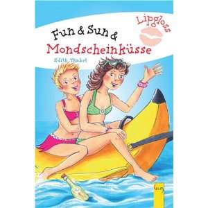 Lipgloss. Fun & Sun & Mondscheinküsse  Edith Thabet 