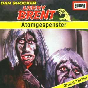 Larry Brent   Folge 12 Atomgespenster Larry Brent 12, Dan Shocker 