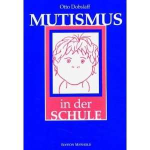 Mutismus in der Schule: Erscheinung und Therapie: .de: Otto 