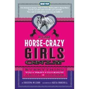 sFor Horse Crazy Girls Only Everything You Want to Know About Horses 