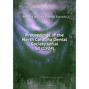   Dental Society serial. 50 (1924): North Carolina Dental Society: Books