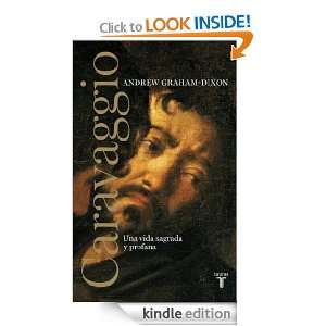 Caravaggio (Memorias Y Biografias) (Spanish Edition) Graham Dixon 