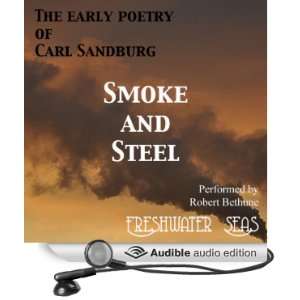   Carl Sandburg Smoke and Steel (Audible Audio Edition) Carl Sandburg