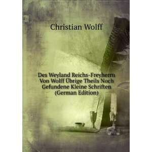   Gefundene Kleine Schriften (German Edition) Christian Wolff Books