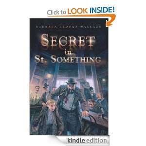 Secret in St. Something Richard Williams, Barbara Brooks Wallace 