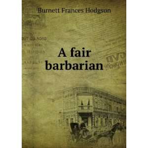  A fair barbarian Frances Hodgson Burnett Books