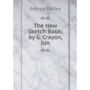    The New Sketch Book; by G. Crayon, Jun George Darley Books