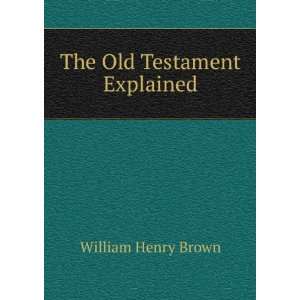  The Old Testament Explained William Henry Brown Books