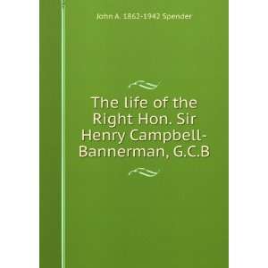  The life of the Right Hon. Sir Henry Campbell Bannerman, G 
