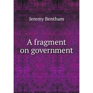  A fragment on government Jeremy Bentham Books