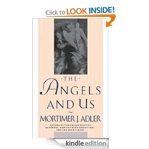 Angels and Us Mortimer J. Adler  Kindle Store