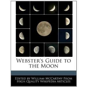 Websters Guide to the Moon William McCarthy 9781241722562  