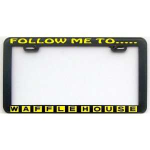  FUNNY HUMOR GIFT FOLLOW ME TOO THE WAFFLE HOUSE LICENSE 
